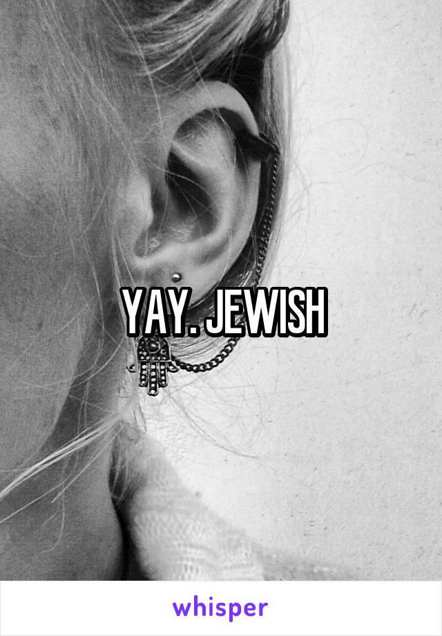 YAY. JEWISH