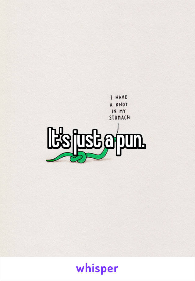 It's just a pun. 