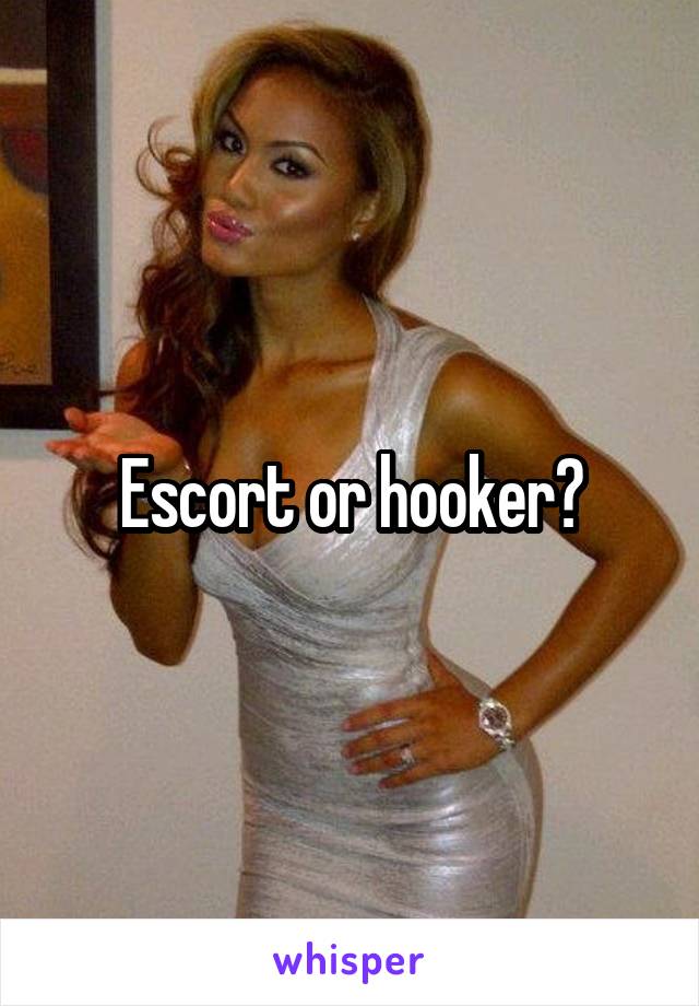 Escort or hooker?