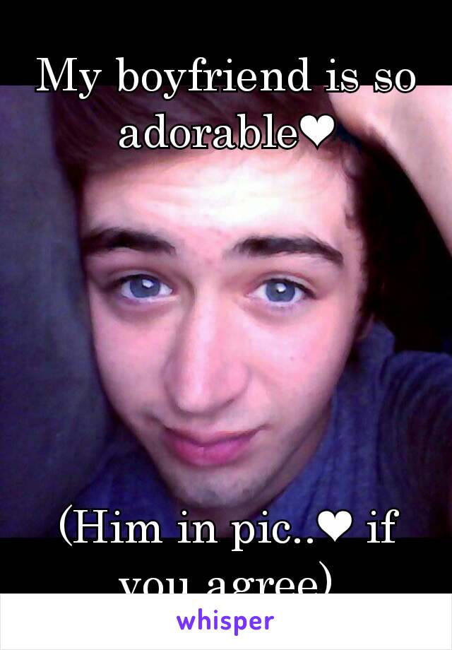 My boyfriend is so adorable❤






(Him in pic..❤ if you agree)