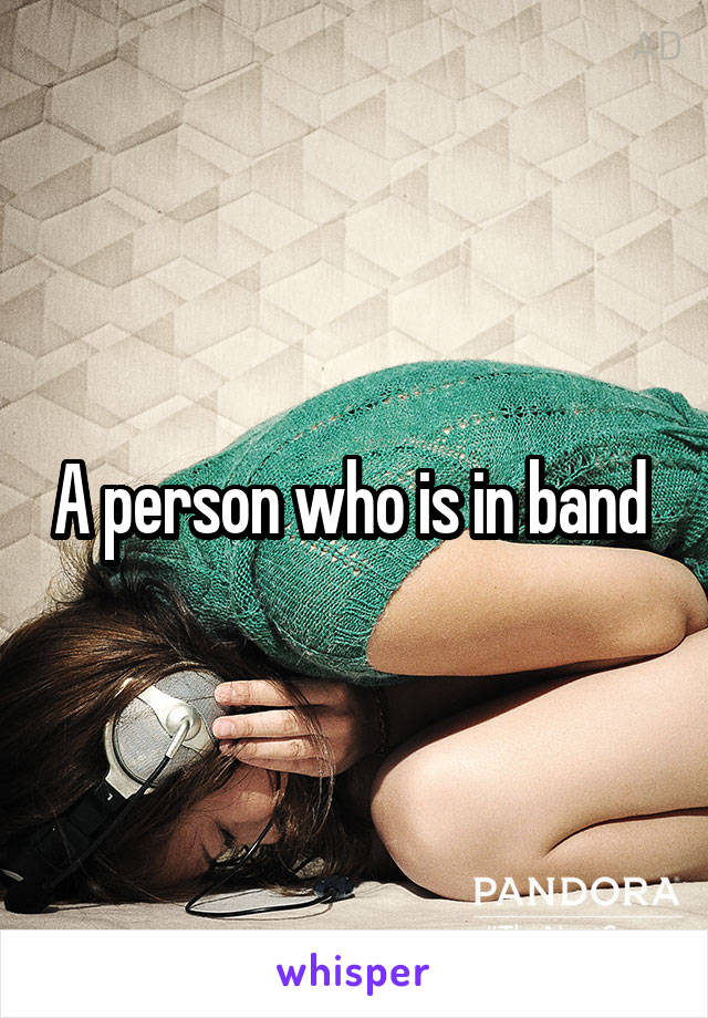 A person who is in band 