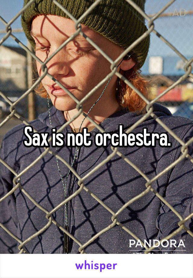 Sax is not orchestra.