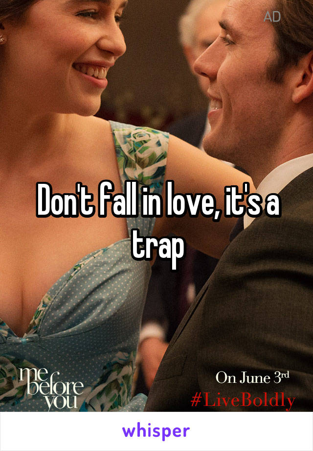 Don't fall in love, it's a trap