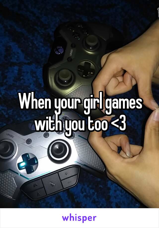 When your girl games with you too <3