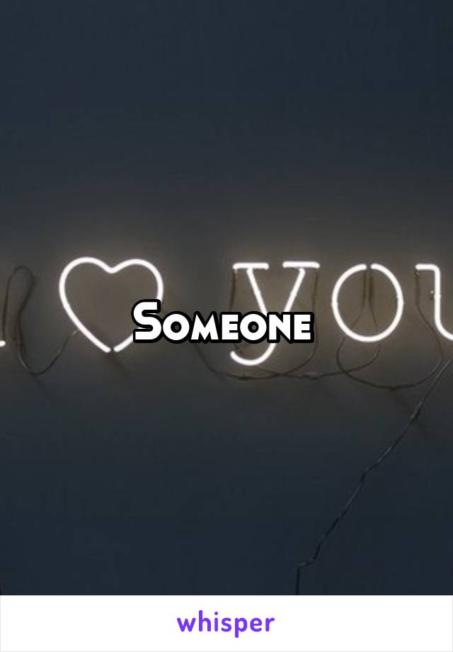 Someone 