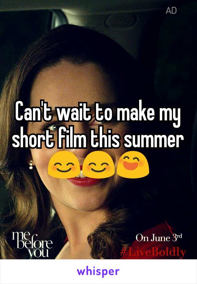 Can't wait to make my short film this summer 😊😊😄