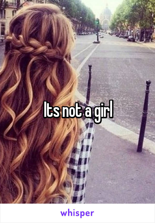 Its not a girl