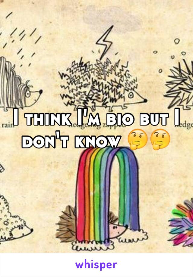 I think I'm bio but I don't know 🤔🤔