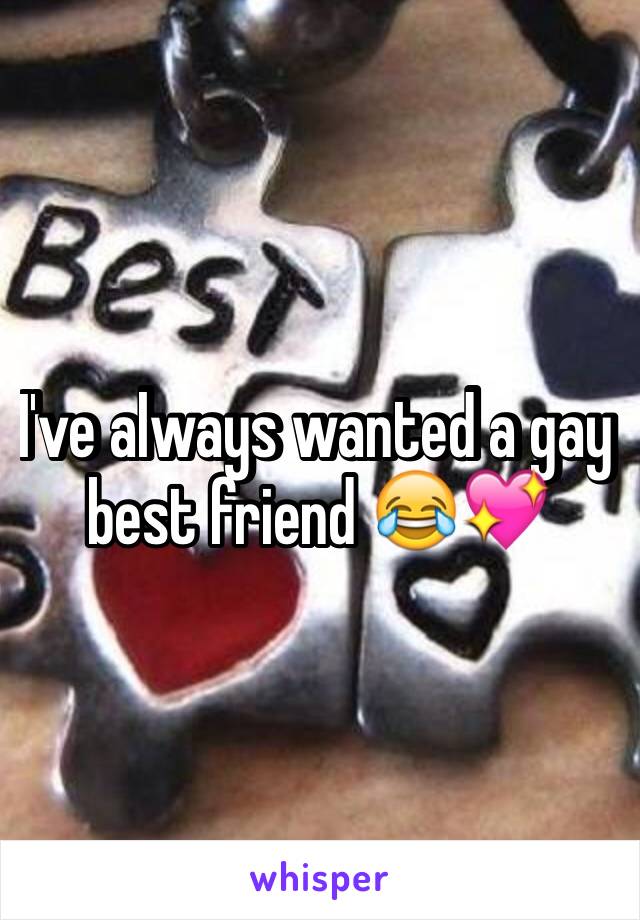 I've always wanted a gay best friend 😂💖