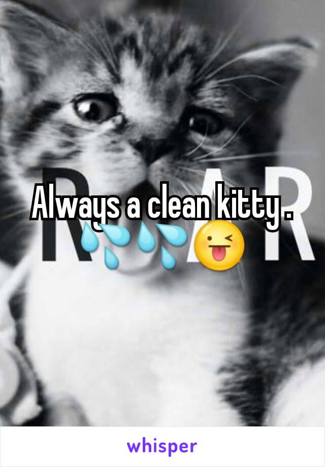 Always a clean kitty .
💦💦😜