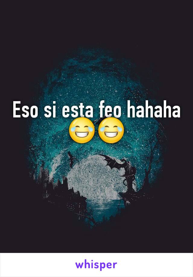 Eso si esta feo hahaha
😂😂