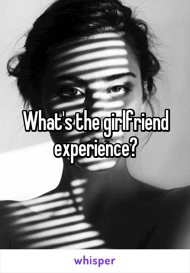 What's the girlfriend experience?