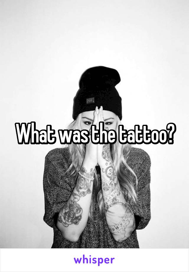 What was the tattoo?