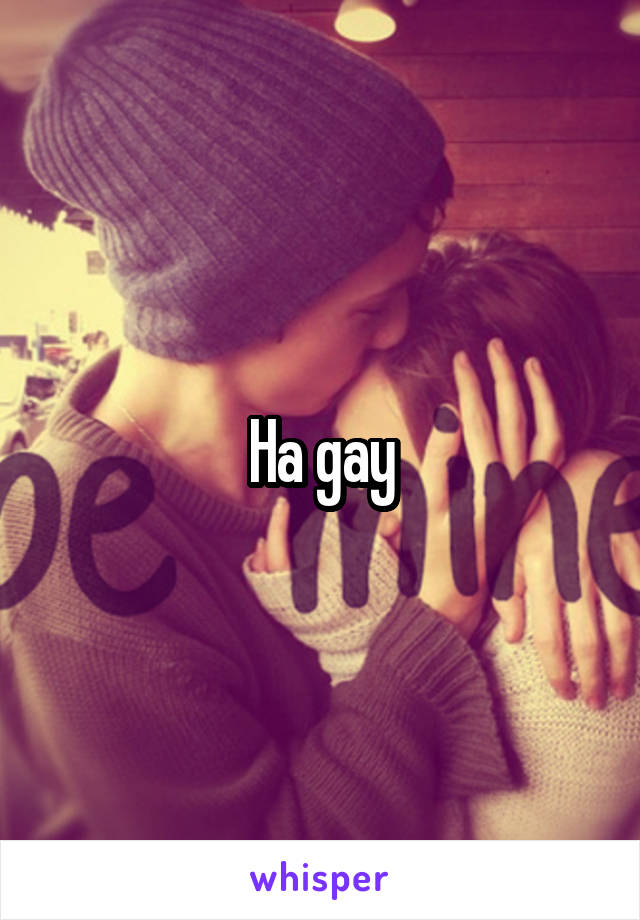 Ha gay