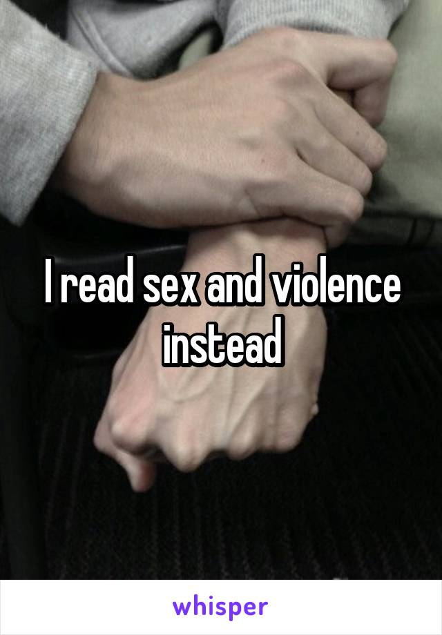 I read sex and violence instead