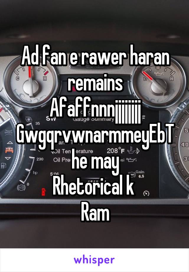 Ad fan e rawer haran remains
Afaffnnnjjjjjjjj
GwgqrvwnarmmeyEbThe may
Rhetorical k 
Ram