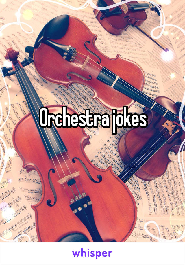 Orchestra jokes
