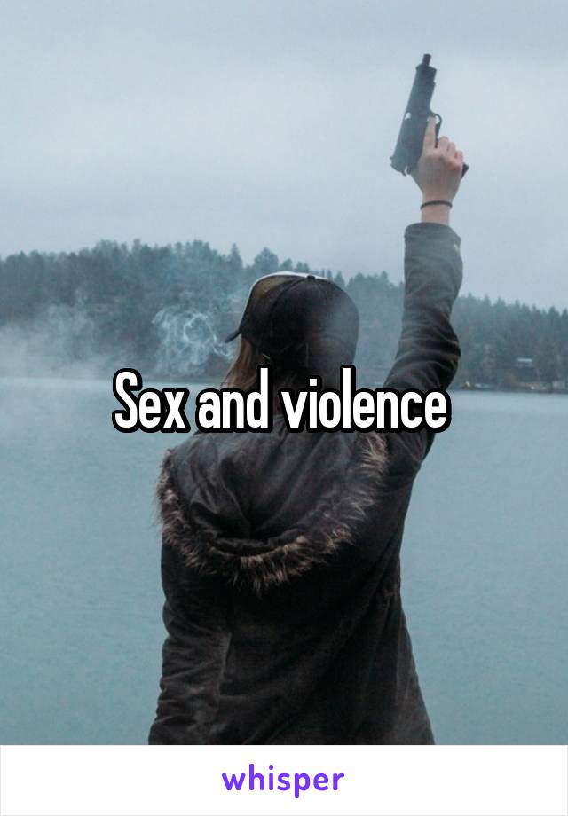 Sex and violence 