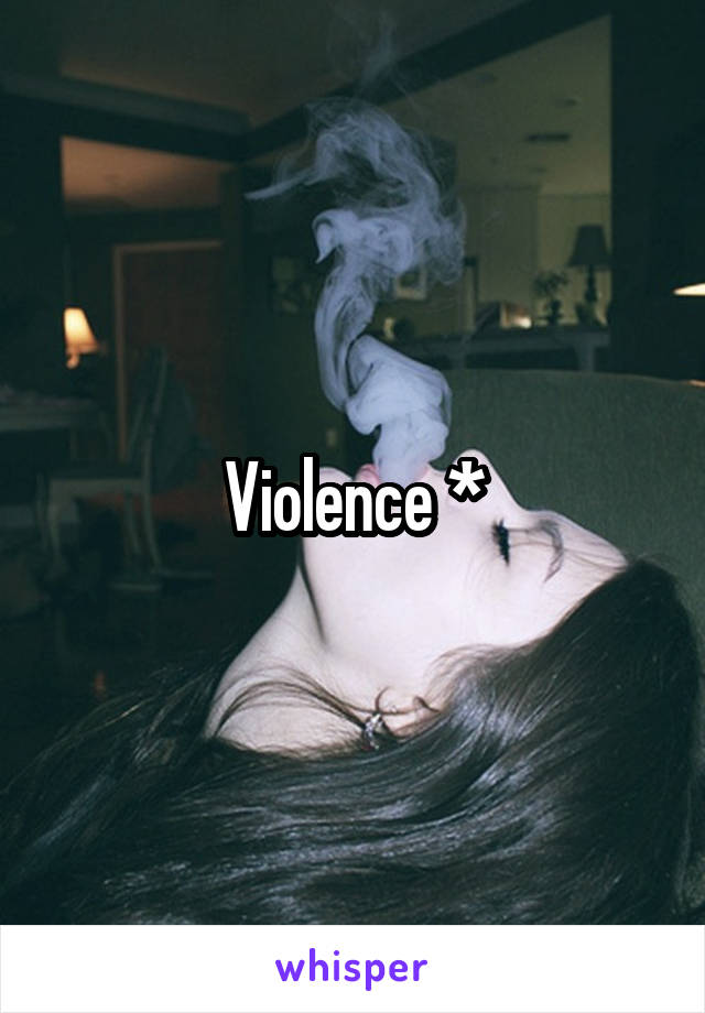 Violence *