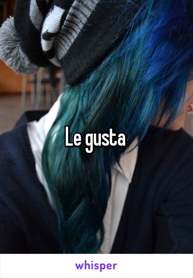 Le gusta 