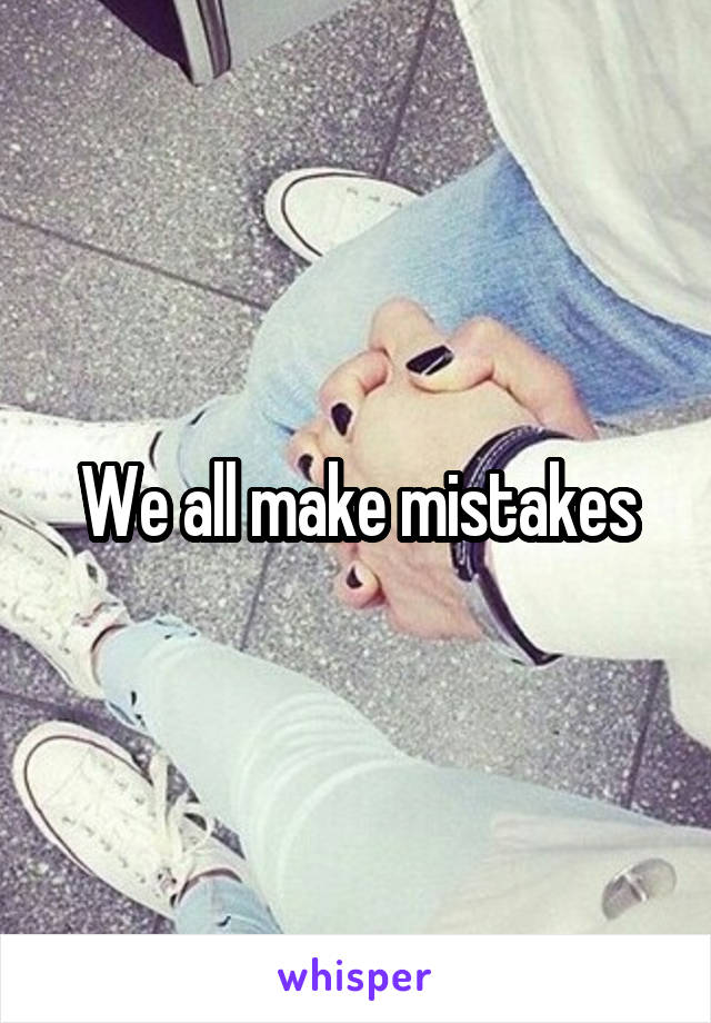 We all make mistakes