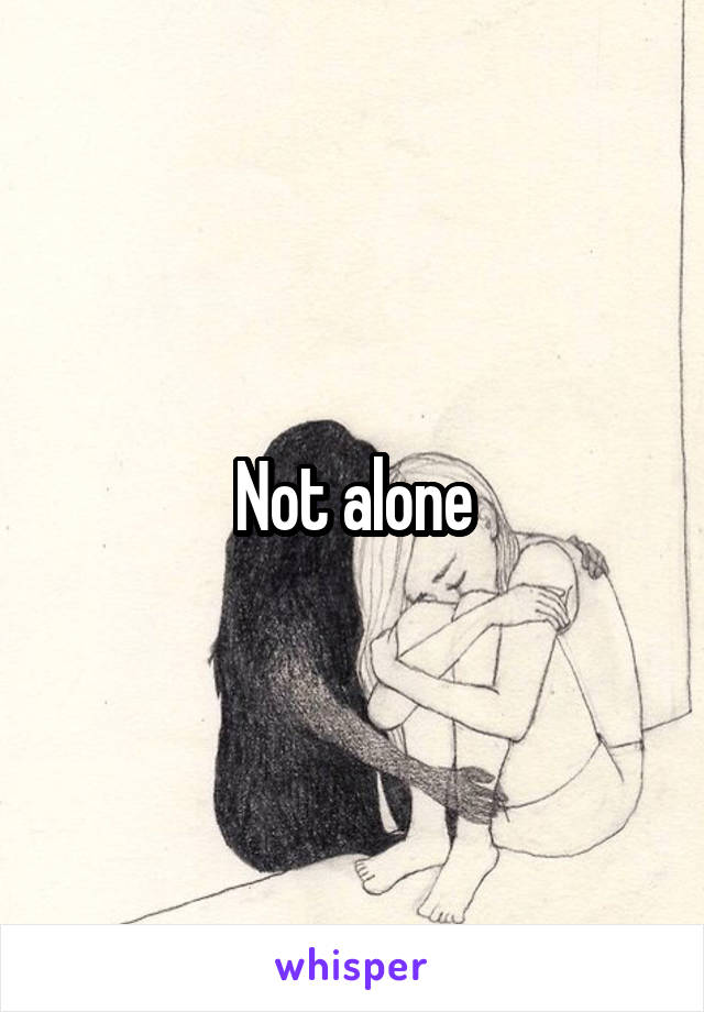 Not alone