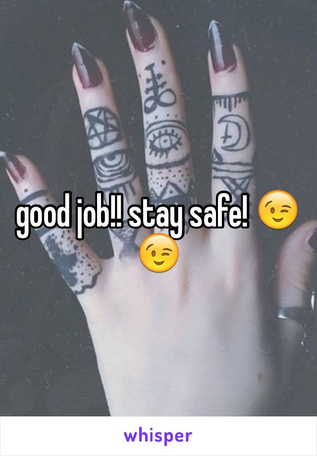good job!! stay safe! 😉😉