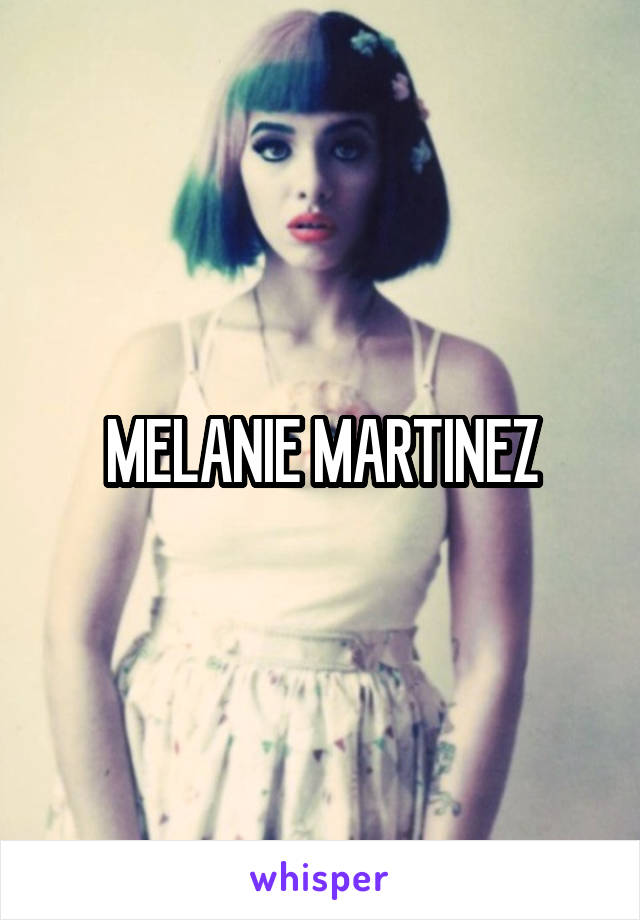 MELANIE MARTINEZ