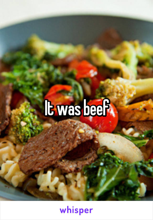 It was beef