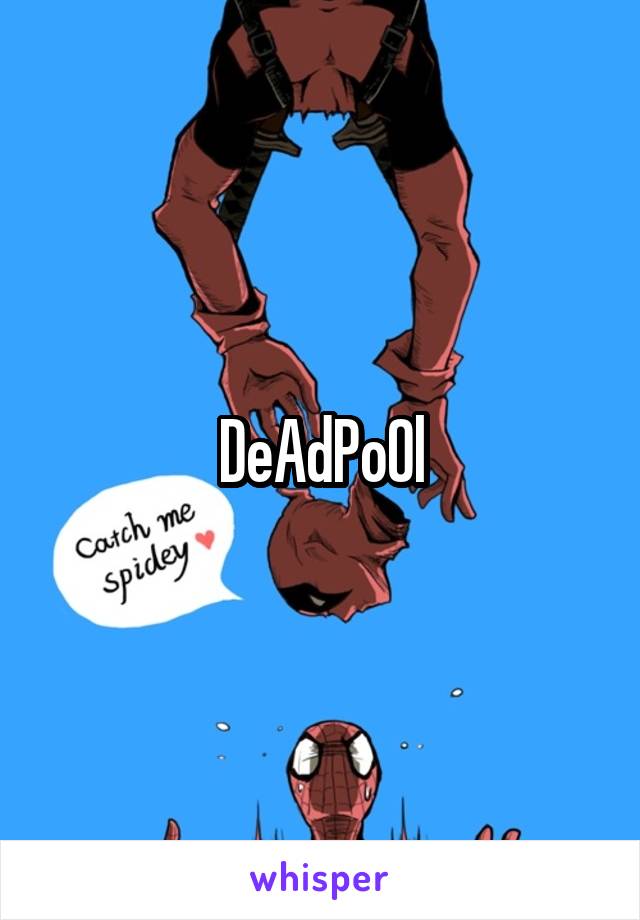 DeAdPoOl