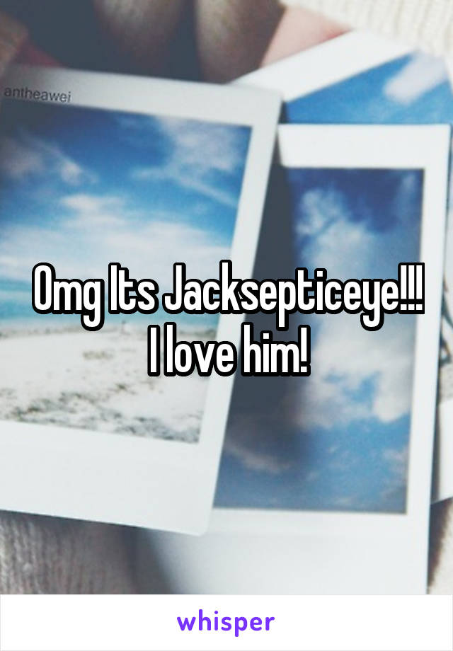 Omg Its Jacksepticeye!!! I love him!