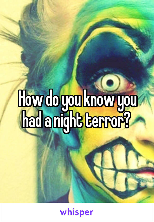 How do you know you had a night terror? 