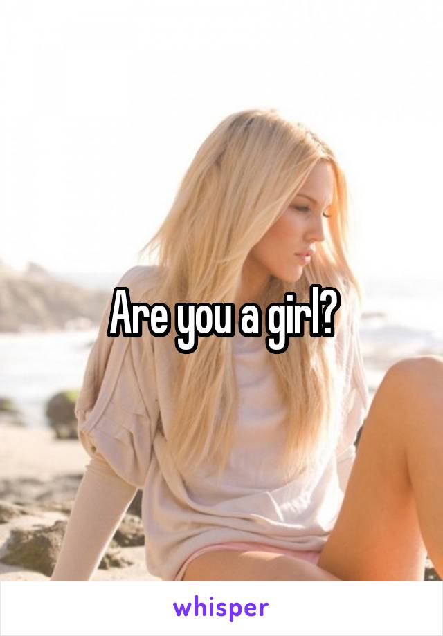 Are you a girl?