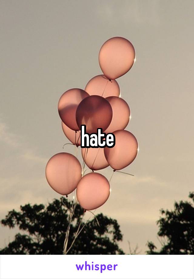 hate