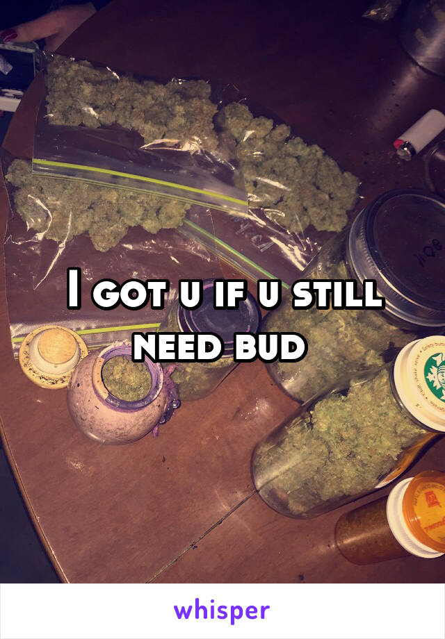 I got u if u still need bud 