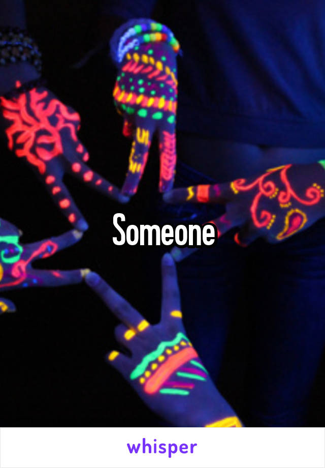 Someone