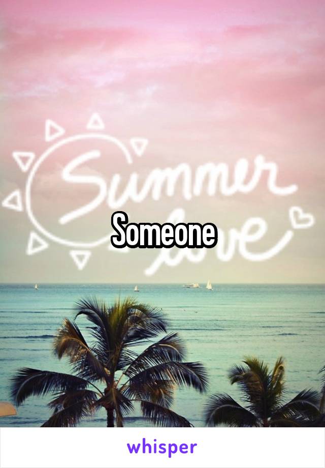 Someone