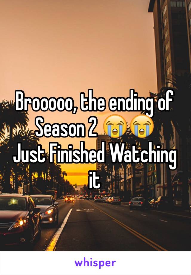 Brooooo, the ending of Season 2 😭😭
Just Finished Watching it 