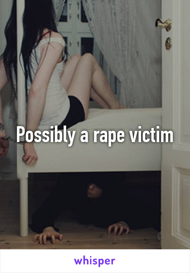 Possibly a rape victim