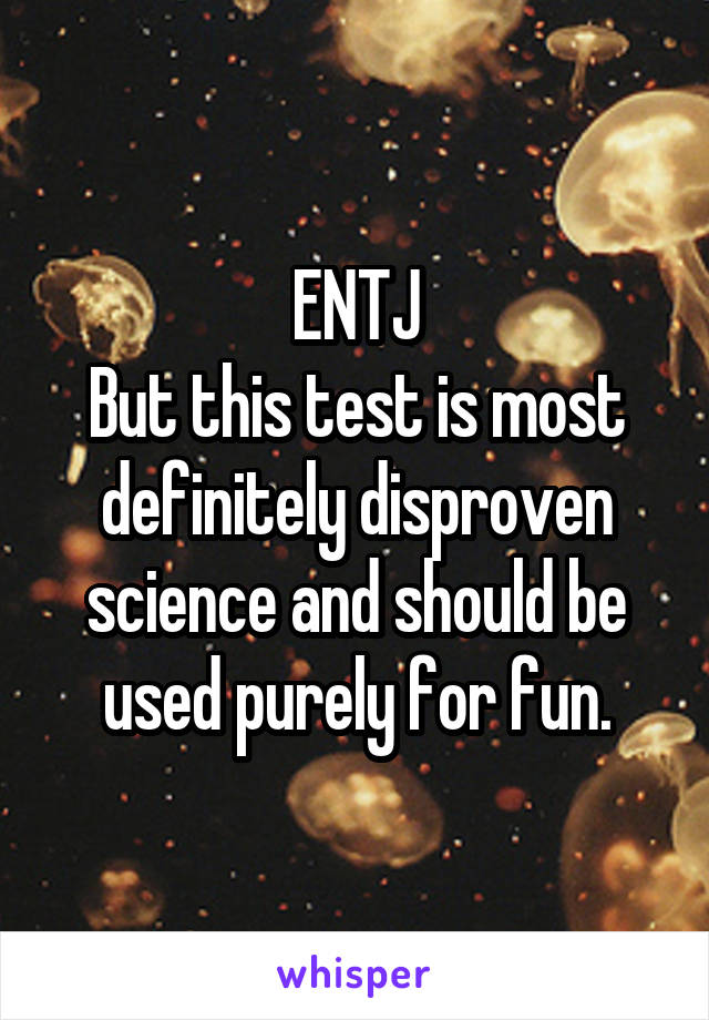 ENTJ
But this test is most definitely disproven science and should be used purely for fun.