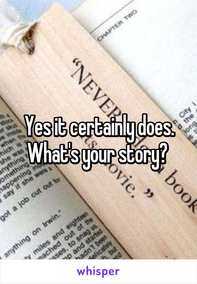 Yes it certainly does. What's your story? 