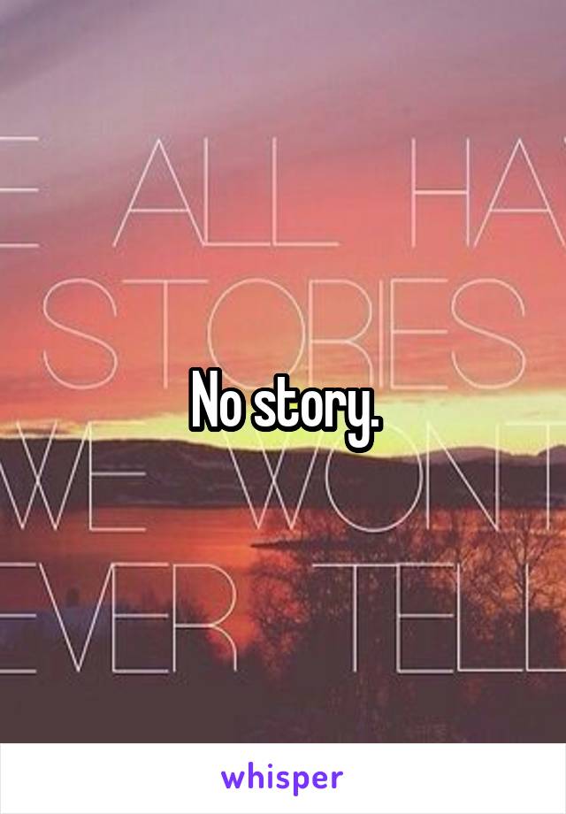 No story.