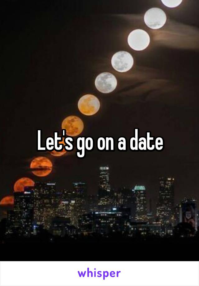 Let's go on a date