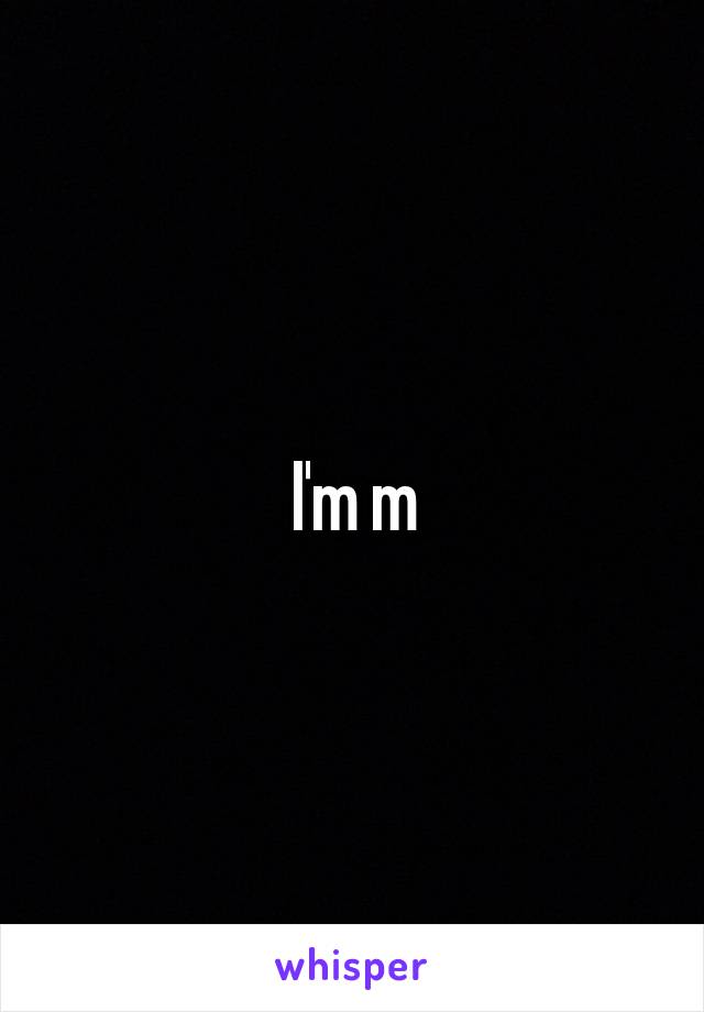 I'm m