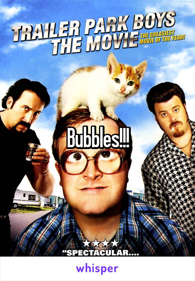 Bubbles!!!