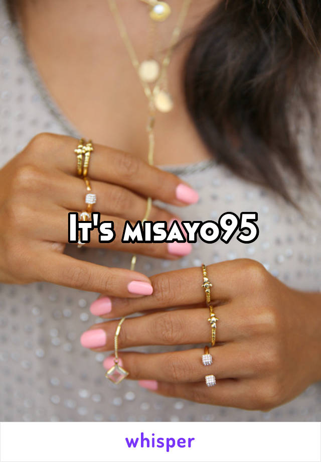 It's misayo95