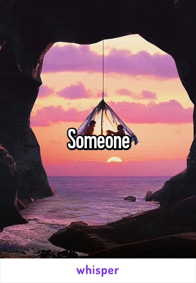 Someone