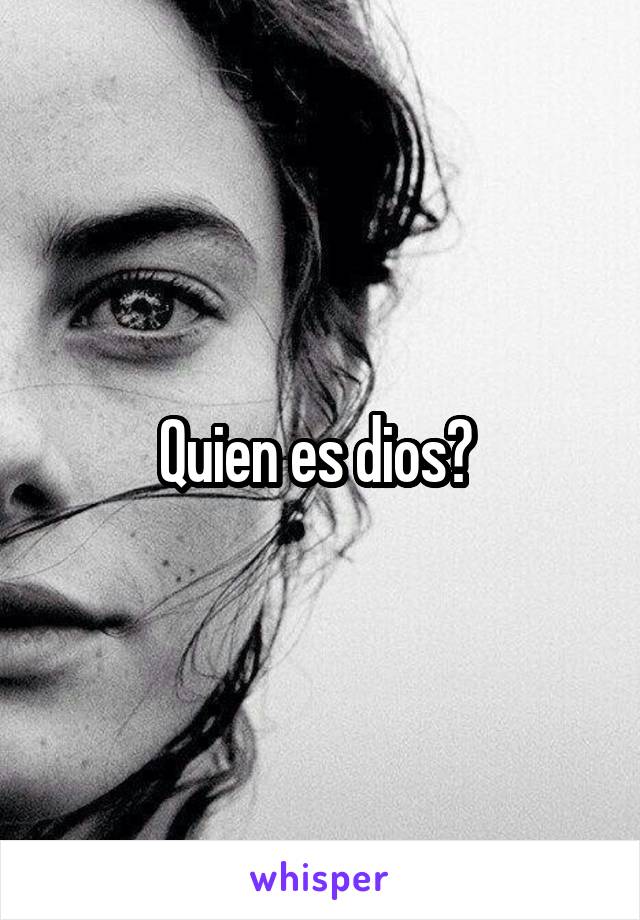 Quien es dios? 