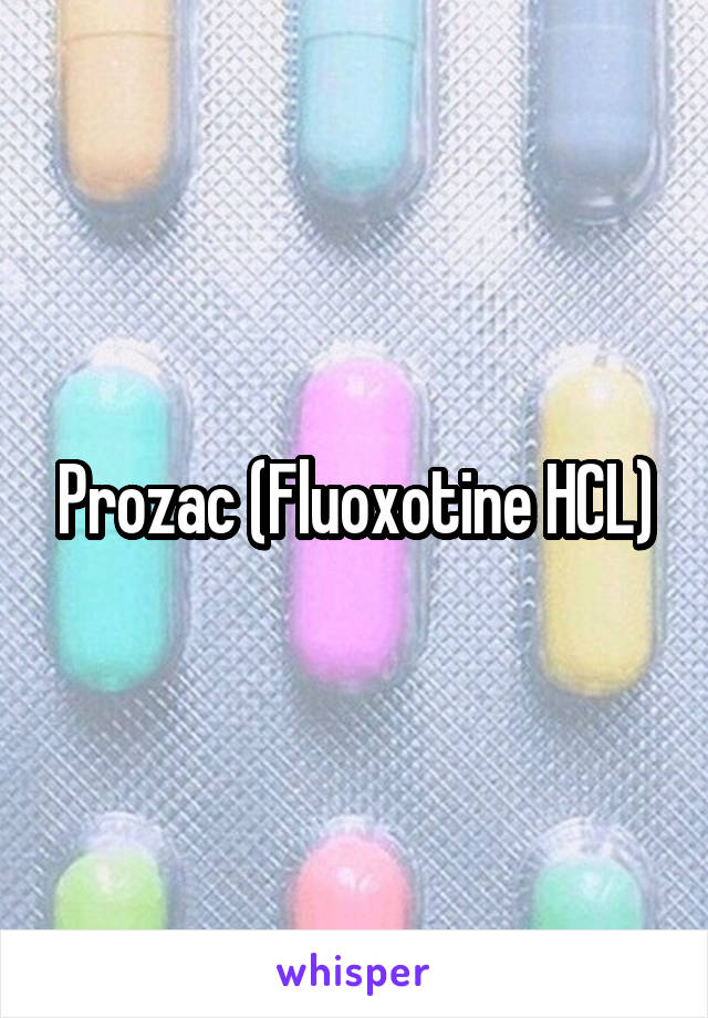 Prozac (Fluoxotine HCL)