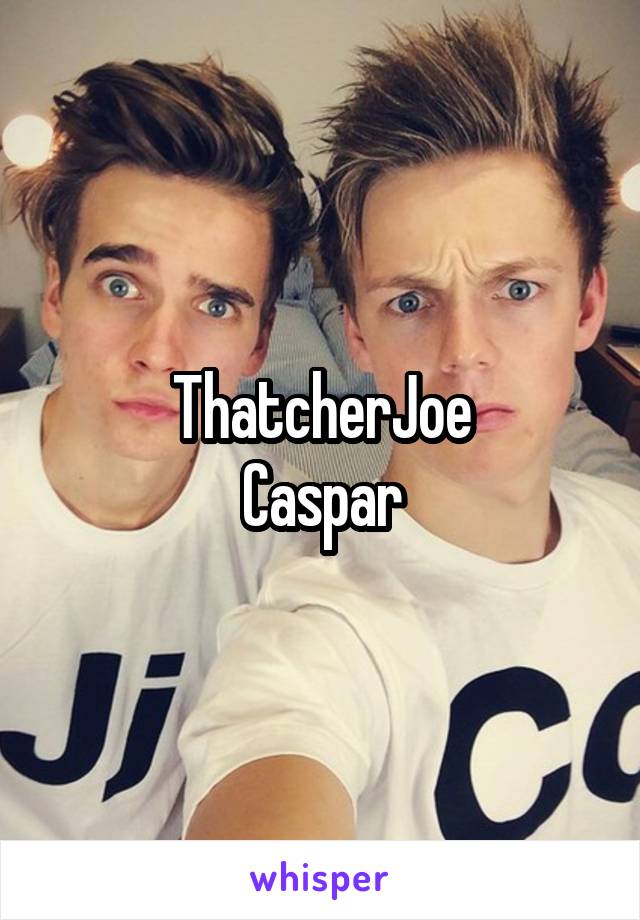 ThatcherJoe
Caspar